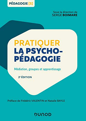 Pratiquer la psychopédagogie - 2e éd. - Médiation, groupes et apprentissage: Médiation, groupes et apprentissage von DUNOD