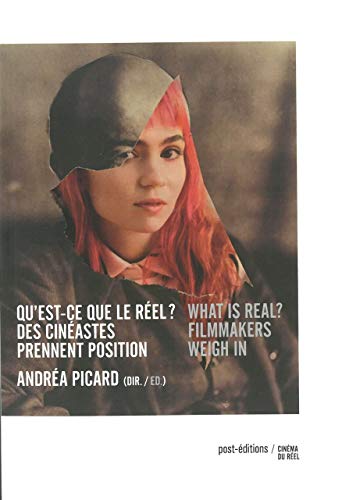 Qu'est-ce que le réel ? What is real?: Des cinéastes prennent position | Filmmakers weigh in Qu'est-ce que le réel ? What is real?: Des cinéastes prennent position | Filmmakers weigh in
