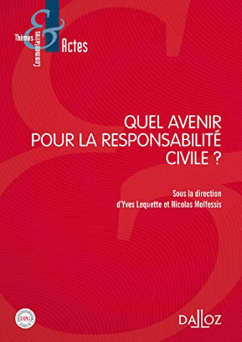 Quel avenir pour la responsabilité civile ? Quel avenir pour la responsabilité civile ?