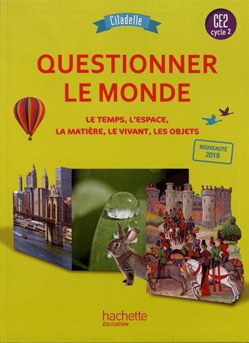 Questionner le monde CE2 Citadelle : Le temps, l'espace, la matière, le vivant, les objets von Hachette Education