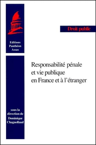 RESPONSABILITÉ PÉNALE ET VIE PUBLIQUE EN FRANCE ET À L'ÉTRANGER: SOUS LA DIRECTION DE DOMINIQUE CHAGNOLLAUD. RESPONSABILITÉ PÉNALE ET VIE PUBLIQUE EN FRANCE ET À L'ÉTRANGER: SOUS LA DIRECTION DE DOMINIQUE CHAGNOLLAUD. von PANTHEON ASSAS