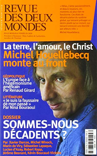REVUE DES DEUX MONDES FEVRIER 2019 - SOMMES-NOUS DECADANTS ? REVUE DES DEUX MONDES FEVRIER 2019 - SOMMES-NOUS DECADANTS ?