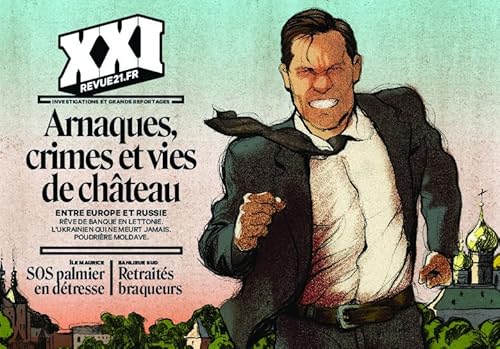 REVUE XXI N° 64: Arnaques, crimes et vie de château REVUE XXI N° 64: Arnaques, crimes et vie de château