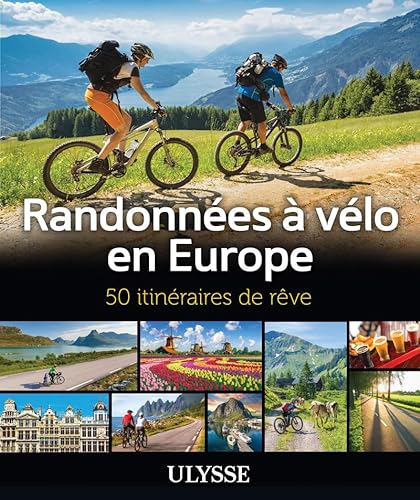Randonnées à vélo en Europe: 50 itinéraires de rêve