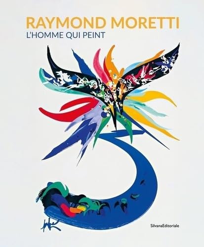 Raymond Moretti, l’homme qui peint Raymond Moretti, l’homme qui peint von SILVANA
