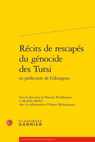Recits de Rescapes Du Genocide Des Tutsi En Prefecture de Gikongoro von Classiques Garnier