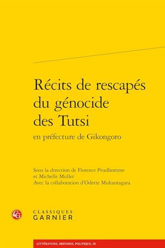 Recits de Rescapes Du Genocide Des Tutsi En Prefecture de Gikongoro von Classiques Garnier