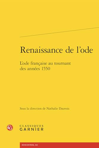 Renaissance de l'ode: L'ode française au tournant des années 1550 von CLASSIQ GARNIER