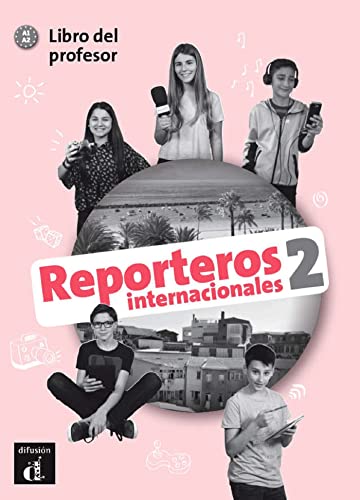Reporteros Internacionales 2. Libro del Profesor . A1-A2: Libro del profesor 2 (A1-A2)