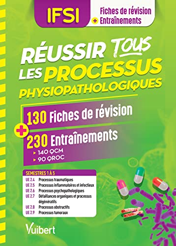 Réussir tous les processus physiopathologiques en 130 fiches et 230 entrainements - Processus traumatiques - Processus inflammatoires et infectieux ... - Processus obstructifs - Processus tumoraux Réussir tous les processus physiopathologiques en 130 fiches et 230 entrainements - Processus traumatiques - Processus inflammatoires et infectieux ... - Processus obstructifs - Processus tumoraux