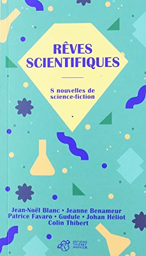 Rêves scientifiques : 8 nouvelles de science-fiction von Thierry Magnier