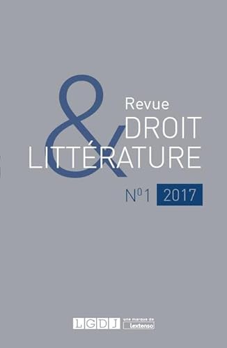 Revue Droit & Littérature N°1-2017 Revue Droit & Littérature N°1-2017
