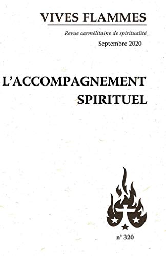 Revue Vives Flammes n° 320 - L accompagnement spirituel: Septembre 2020 Revue Vives Flammes n° 320 - L accompagnement spirituel: Septembre 2020