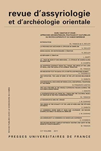 Revue d'assyriologie et d'archéologie orientale, N° 105/2011 : Mari, Tabatum et Emar : approches géographiques, politiques et culturelles du Moyen-Euphrate et du Habur inférieur