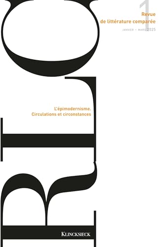Revue de littérature comparée - N°1-2025: L’épimodernisme. Circulations et circonstances Revue de littérature comparée - N°1-2025: L’épimodernisme. Circulations et circonstances von KLINCKSIECK