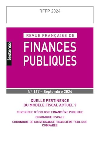 Revue française des Finances Publiques N°167 - 2024: Quelle pertinence du modèle fiscal actuel ? Revue française des Finances Publiques N°167 - 2024: Quelle pertinence du modèle fiscal actuel ?