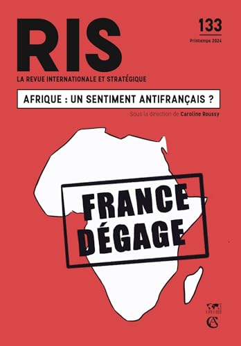 Revue internationale et stratégique N°133 1/2024: Un sentiment antifrançais ? (relation France/Afrique) von ARMAND COLIN