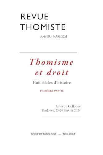 Revue thomiste - N°1/2025: Thomisme et droit. Huit siècles d’histoire. Première partie von KLINCKSIECK