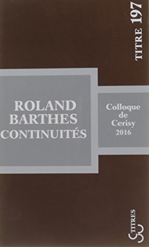 Roland Barthes : continuités: COLLOQUE DE CERISY 2016 von BOURGOIS