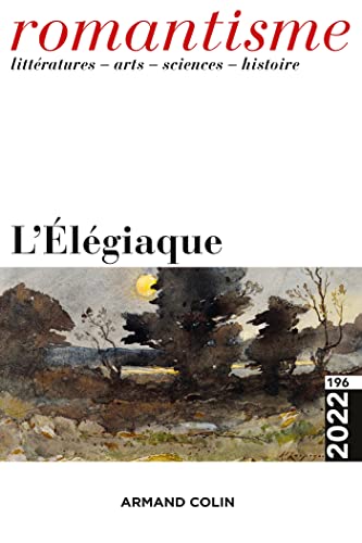 Romantisme N°196 2/2022: Romantisme N°196 2/2022: L'Élégiaque von Armand Colin