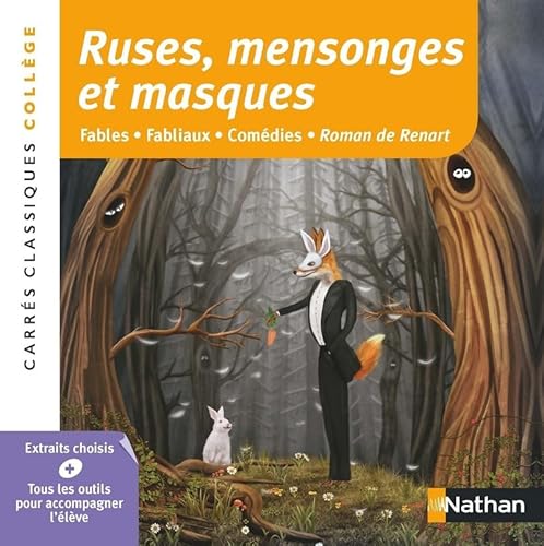 Ruses, Mensonges et masques: Fables - Fabliaux - Comédies - Roman de Renart, anthologie