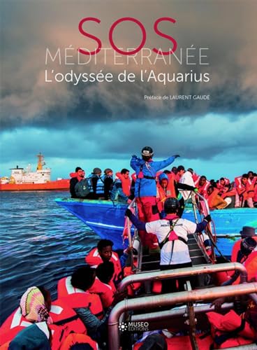 SOS Méditerranée: L'odyssée de l'Aquarius. Préface de Laurent Gaudé SOS Méditerranée: L'odyssée de l'Aquarius. Préface de Laurent Gaudé