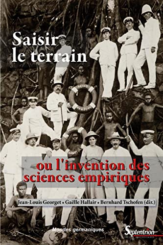 Saisir le terrain ou l'invention des sciences empiriques Saisir le terrain ou l'invention des sciences empiriques