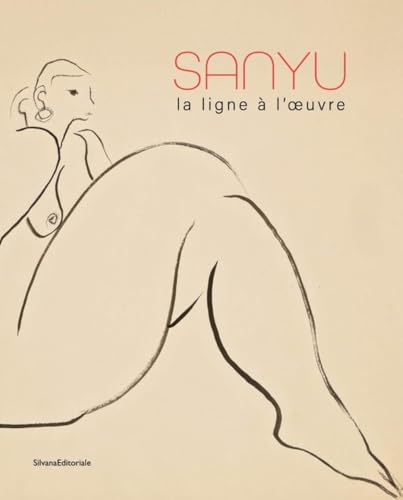 SANYU : LA LIGNE À L’ŒUVRE (FR-ENG) SANYU : LA LIGNE À L’ŒUVRE (FR-ENG) von SILVANA EDITORIALE