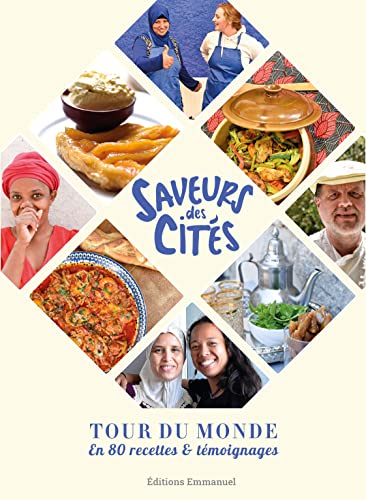 Saveurs des cités : Tour du monde en 80 recettes: Tour du monde en 80 recettes & témoignages Saveurs des cités : Tour du monde en 80 recettes: Tour du monde en 80 recettes & témoignages von Editions de l'Emmanuel