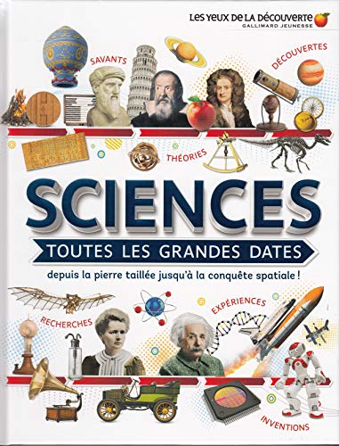 Sciences : toutes les grandes dates: Depuis la pierre taillée jusqu'à la conquête spatiale ! von Gallimard Jeunesse