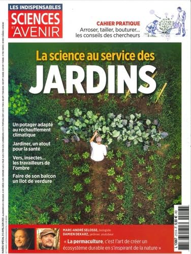 Sciences et Avenir HS n°213 : La Science au service des jardins - Avril-Juin 2023 Sciences et Avenir HS n°213 : La Science au service des jardins - Avril-Juin 2023