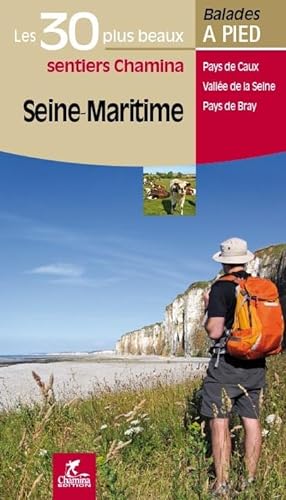 Seine-Maritime les 30 plus beaux sentiers von Chamina Edition