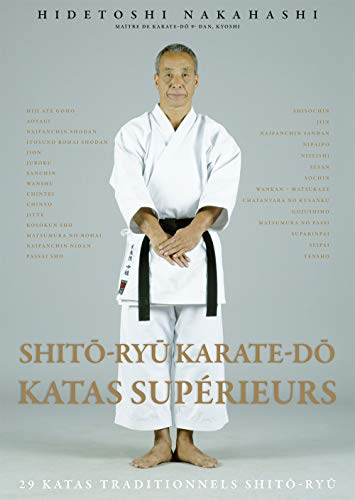 Shito-ryu - Karaté-do - Katas supérieurs: 29 katas traditionnels shito ryu
