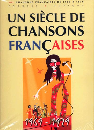 Siècle de Chansons française 1969-1979: Volume 1969-1979 Siècle de Chansons française 1969-1979: Volume 1969-1979