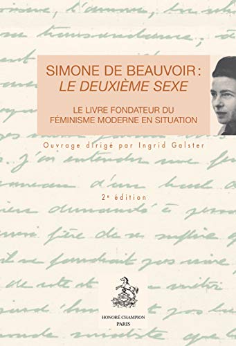 Simone de Beauvoir : le Deuxieme Sexe. le Livre Fondateur du Feminisme Moderne en Situation.: Le livre fondateur du féminisme moderne en situation Simone de Beauvoir : le Deuxieme Sexe. le Livre Fondateur du Feminisme Moderne en Situation.: Le livre fondateur du féminisme moderne en situation von Champion