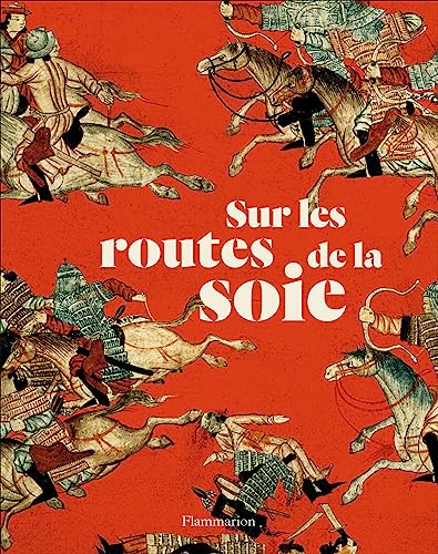 Sur les routes de la soie : Peuples, cultures, paysages