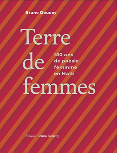 TERRE DE FEMMES - 150 ANS DE POESIE FEMININE EN HAITI: 150 ans de poésie féminine en Haïti TERRE DE FEMMES - 150 ANS DE POESIE FEMININE EN HAITI: 150 ans de poésie féminine en Haïti von BRUNO DOUCEY