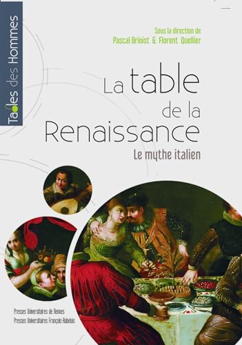 Table de la Renaissance: Le mythe italien Table de la Renaissance: Le mythe italien
