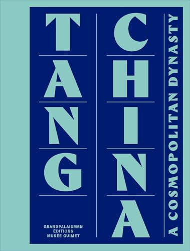 Tang China: A Cosmopolitan Dynasty: Edition Anglaise Tang China: A Cosmopolitan Dynasty: Edition Anglaise von RMN