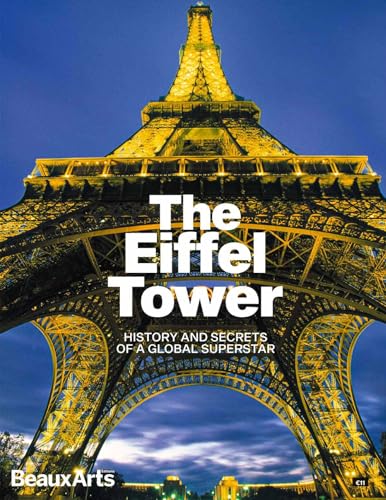 The Eiffel Tower (ang): History and Secrets of a Global Superstar von BEAUX ARTS ED