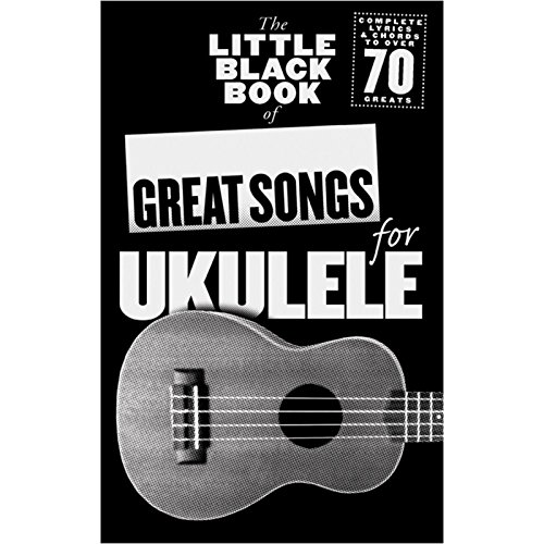 The Little Black Songbook: Great Songs for Ukulele The Little Black Songbook: Great Songs for Ukulele