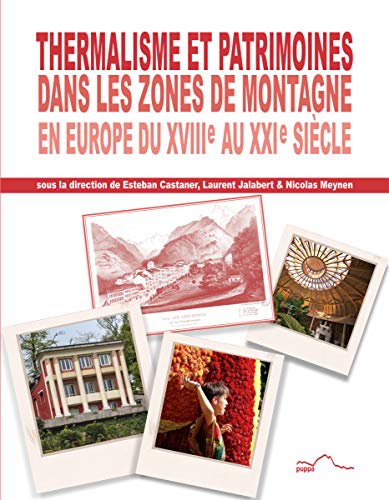 Thermalisme et patrimoines dans les zones de montagne en Europe du XVIIIe au XXIe siecle Thermalisme et patrimoines dans les zones de montagne en Europe du XVIIIe au XXIe siecle von PU PAU