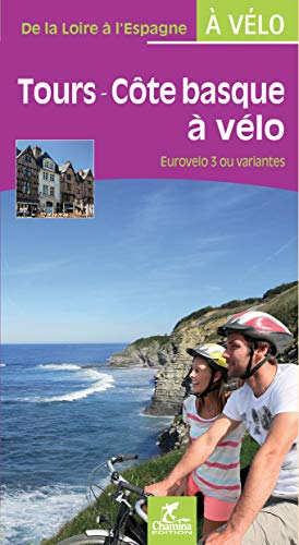 Tours - Côte basque à vélo Eurovelo 3 ou variantes (Grands itinéraires à vélo) Tours - Côte basque à vélo Eurovelo 3 ou variantes (Grands itinéraires à vélo) von Chamina edition