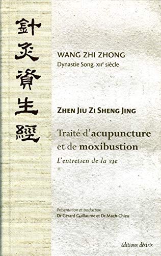 Traité d'acupuncture et de moxibustion - l'entretien de la vie Traité d'acupuncture et de moxibustion - l'entretien de la vie