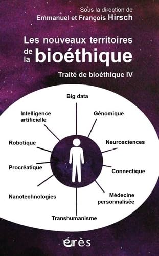 Traité de bioéthique IV - Les nouveaux territoires de la bioéthique: Tome 4, Les nouveaux territoires de la bioéthique