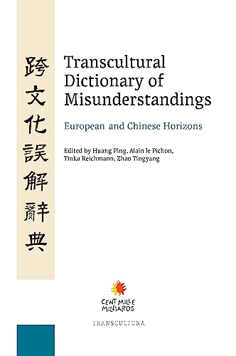 Transcultural Dictionary of Misunderstandings: European and Chinese Horizons Transcultural Dictionary of Misunderstandings: European and Chinese Horizons