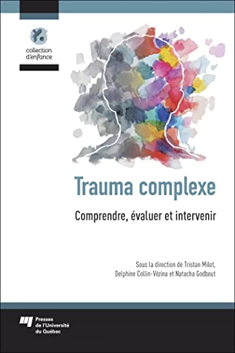 Trauma complexe: Comprendre, évaluer et intervenir von PU QUEBEC