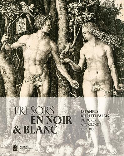 Trésors en noir et blanc - Estampes du Petit Palais - De Dürer à Toulouse-Lautrec: PETIT PALAIS 2023 von PARIS MUSEES