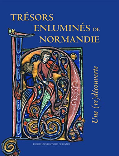 Trésors enluminés de Normandie: Une (re)découverte von PU RENNES