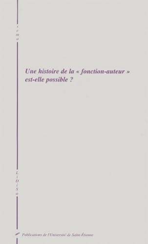 Une histoire de la fonction auteur est elle possible Une histoire de la fonction auteur est elle possible